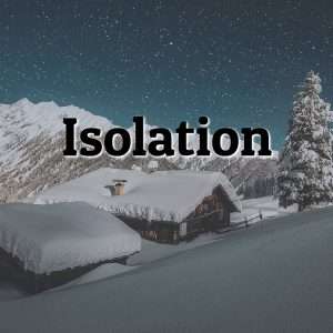 A picture of a remote cabin covered in snow with the word isolation.