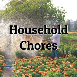 A picture of lady watering a garden with the words household chores