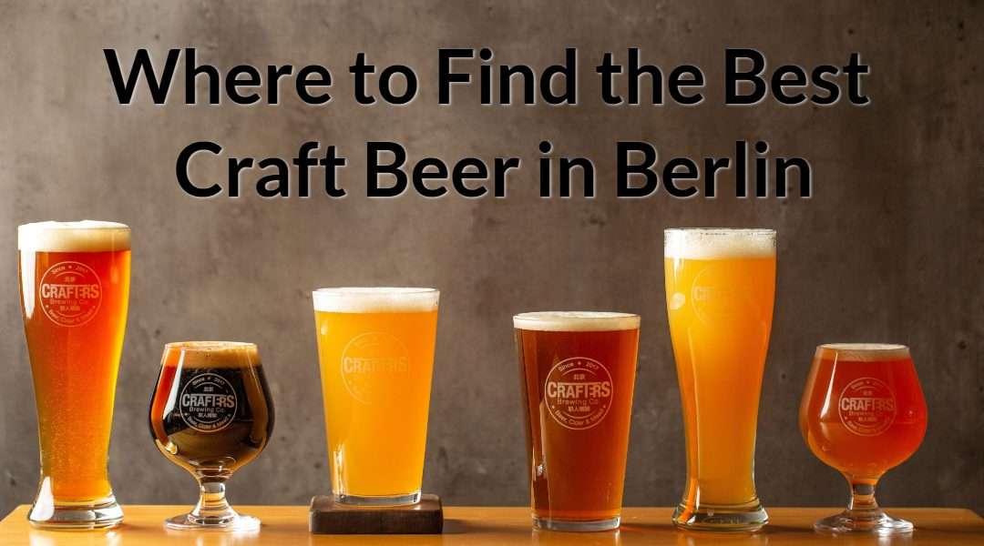 Craft beer selection. Text Where to find the best craft beer in Berlin.