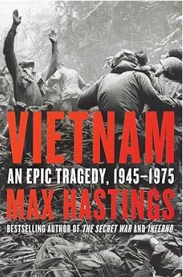 the Cover of Max Hastings book Vietnam: and Epic Tragedy.