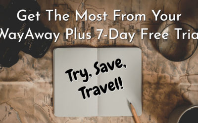 Get The Most From the WayAway Plus 7-Day Free Trial-Try, Save, Travel!