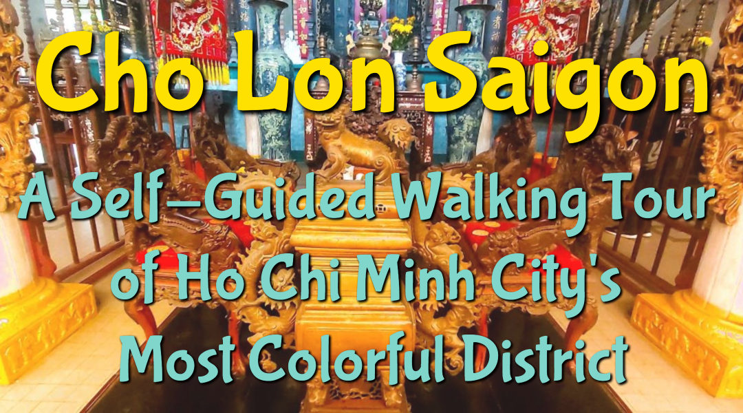 Title page for blog about a self-guided walking tour in Cho Lon in Saiagon