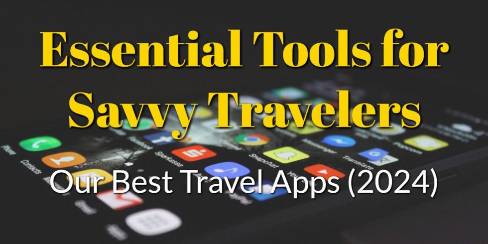 Our Best Travel Apps 2024- Essential Tools for Savvy Travelers - Catch ...